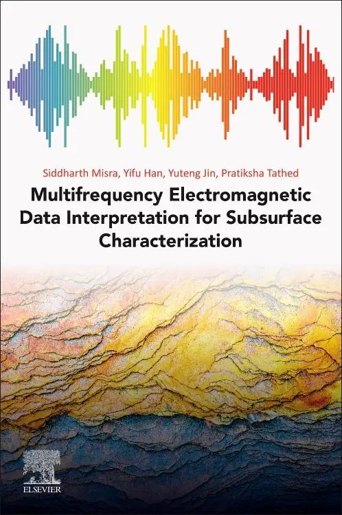 Cover: 9780128214398 | Multifrequency Electromagnetic Data Interpretation for Subsurface...