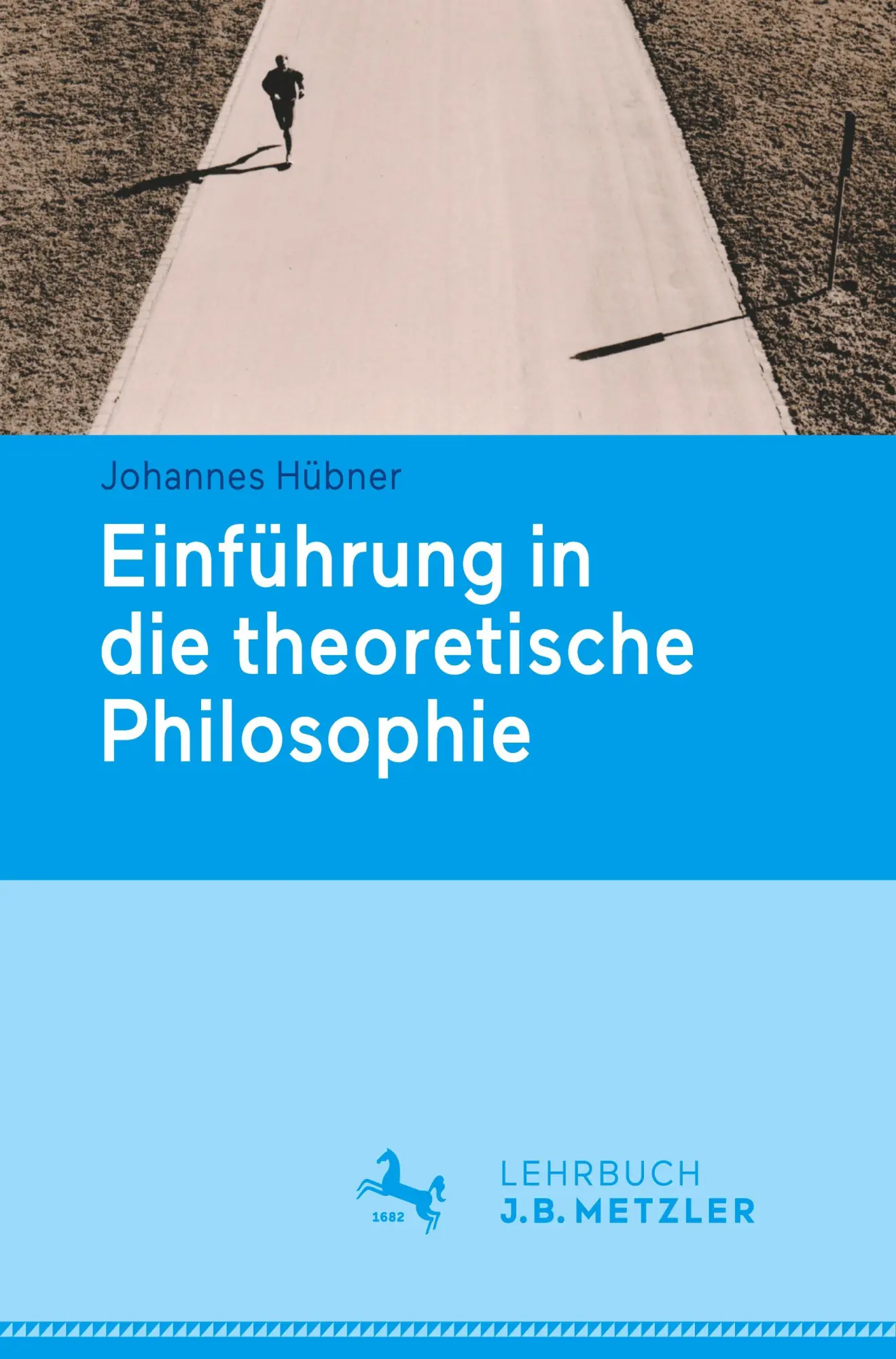 Cover: 9783476024398 | Einführung in die theoretische Philosophie | Johannes Hübner | Buch