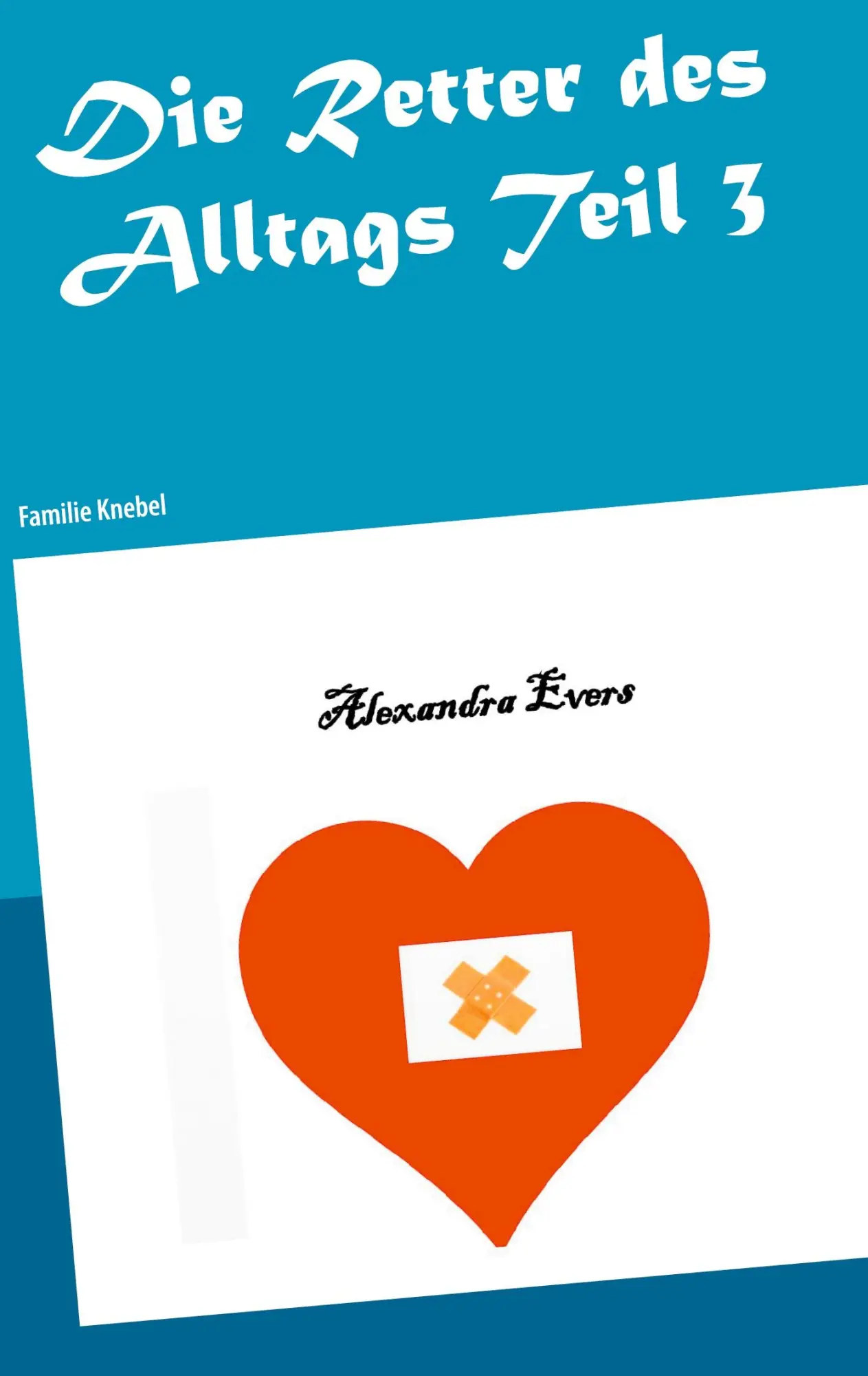 Cover: 9783753464398 | Die Retter des Alltags Teil 3 | Familie Knebel | Alexandra Evers
