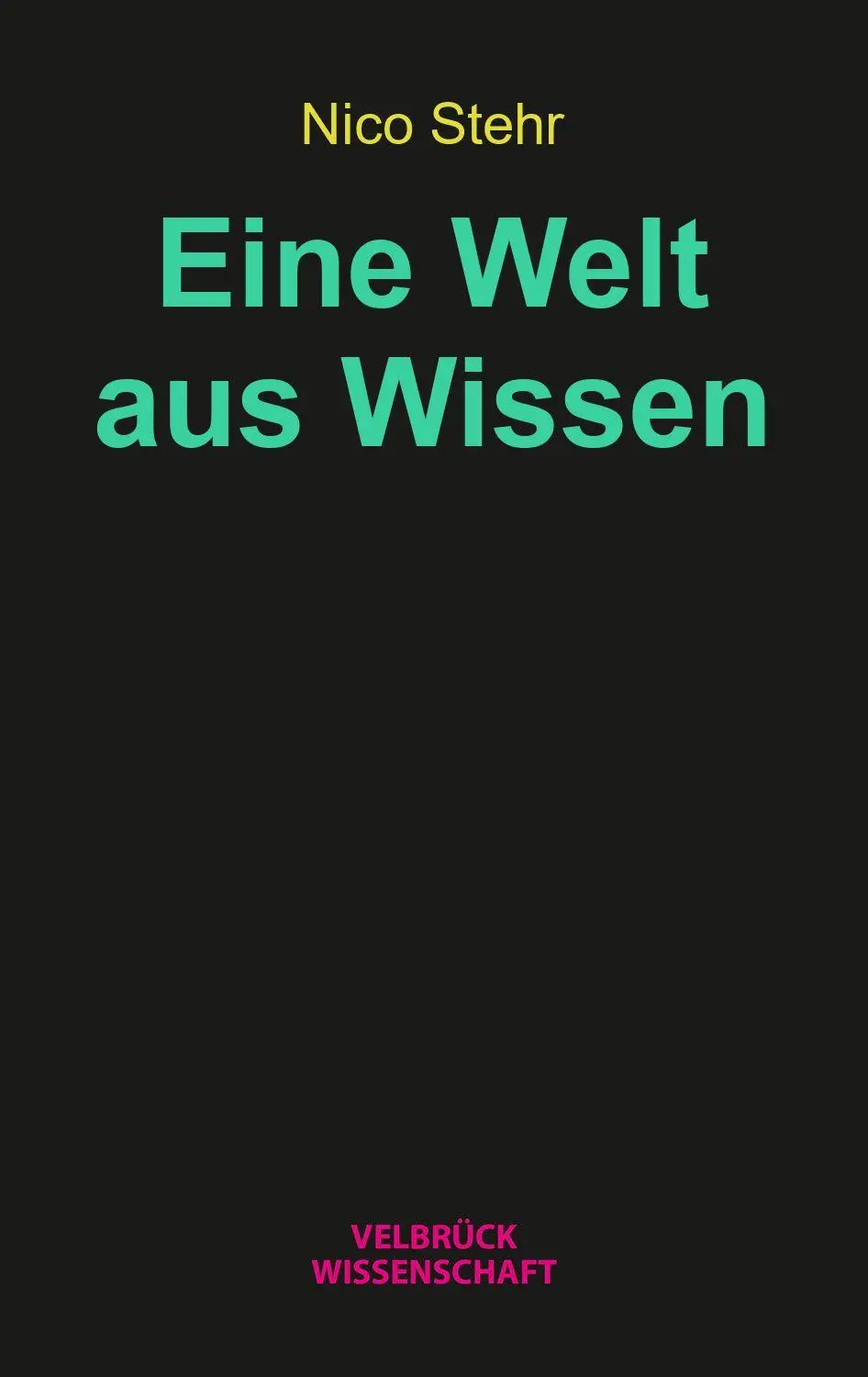 Cover: 9783958324398 | Eine Welt aus Wissen | Nico Stehr | Taschenbuch | 340 S. | Deutsch