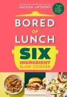 Cover: 9781529914498 | Bored of Lunch Six Ingredient Slow Cooker | Nathan Anthony | Buch