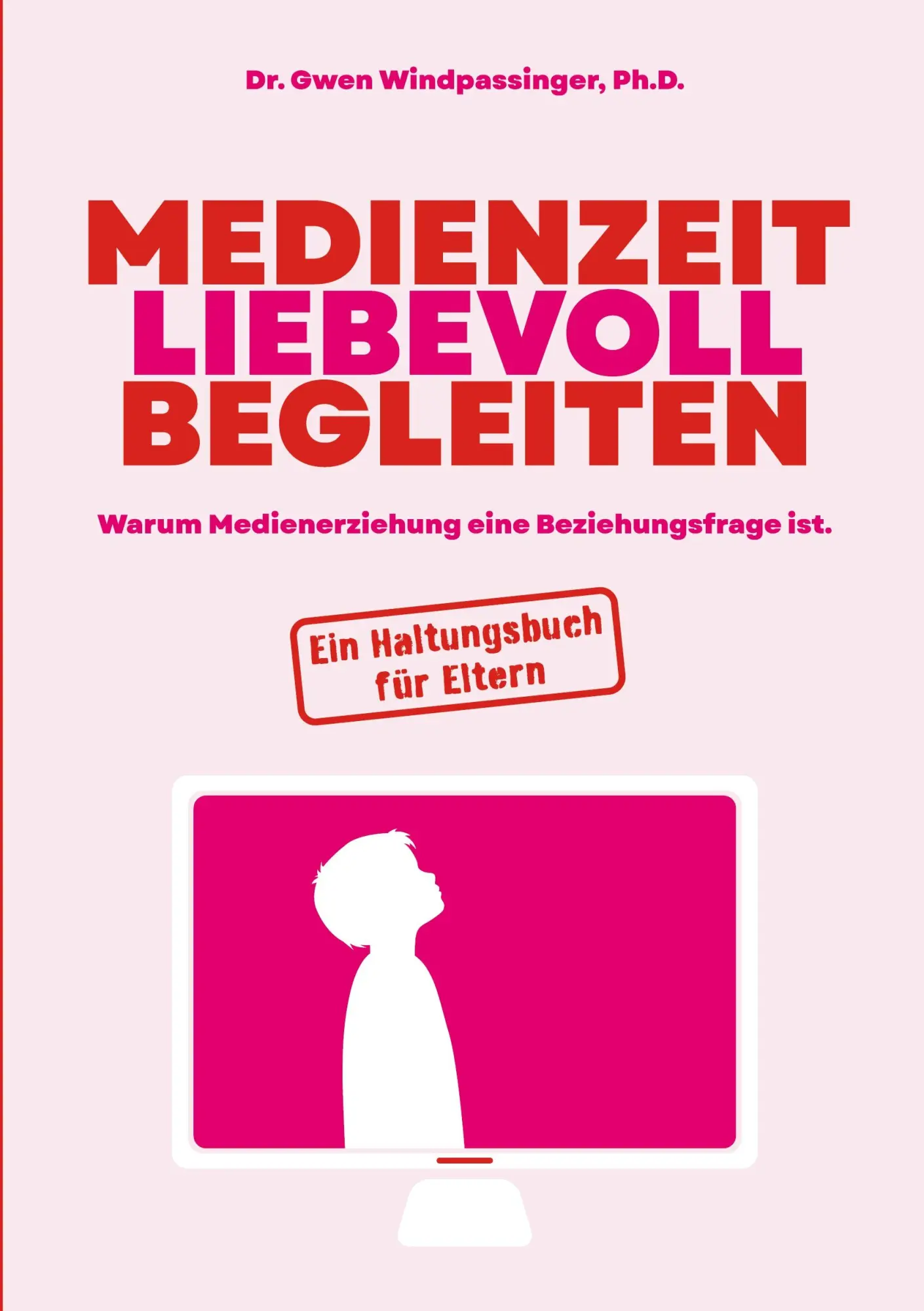 Cover: 9783695734498 | Medienzeit liebevoll begleiten | Gwen Windpassinger | Taschenbuch