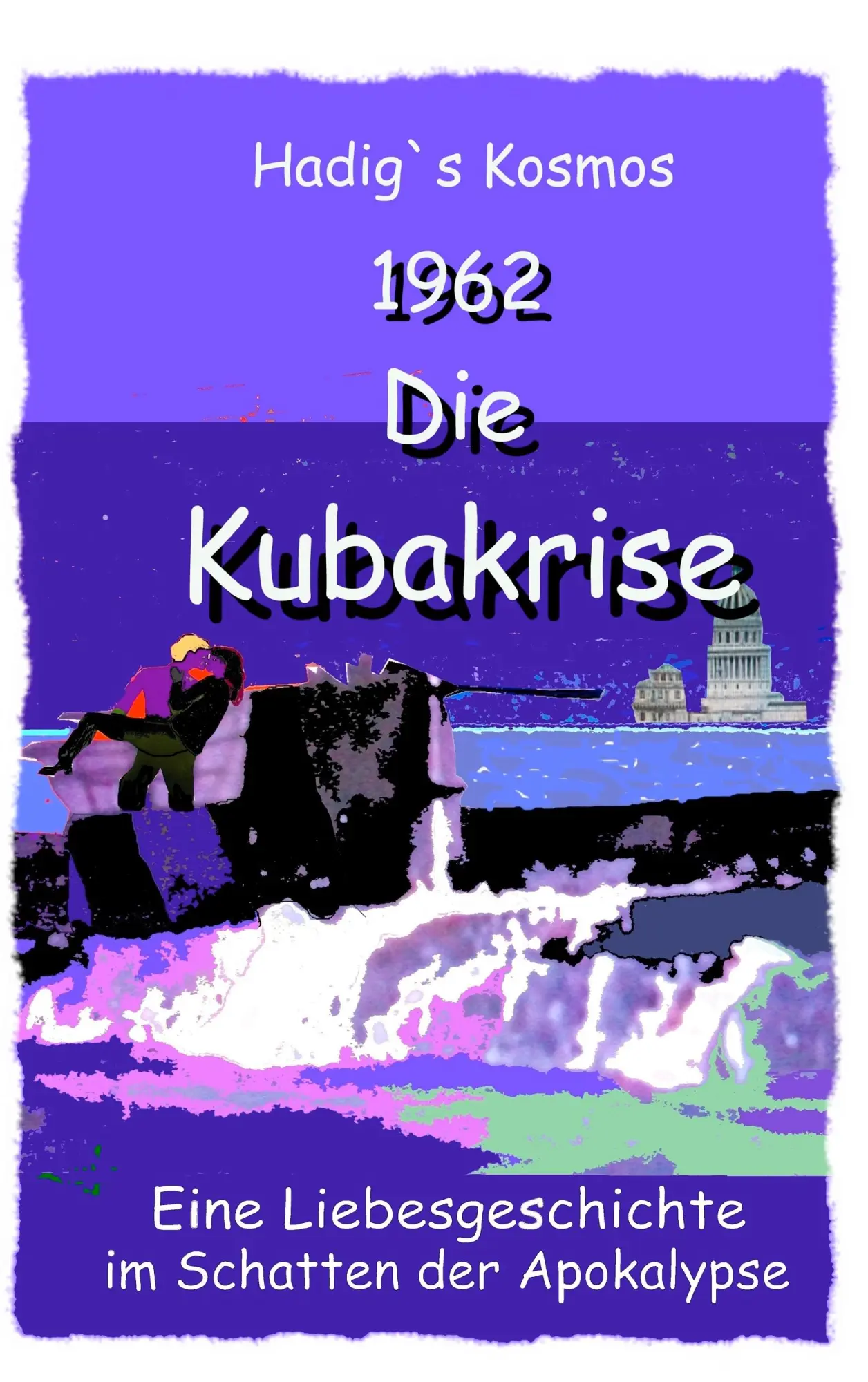 1962. Die Kubakrise: Eine Liebesgeschichte im Banne der Apokalypse