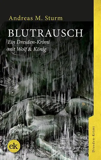 Cover: 9783946734598 | Blutrausch | Ein Dresden-Krimi mit Wolf &amp; König | Andreas M. Sturm