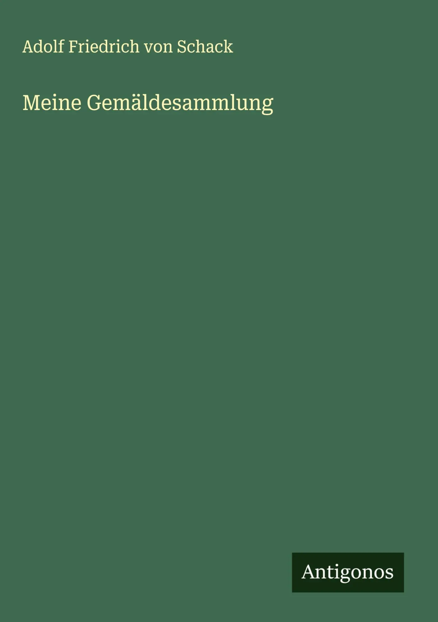 Cover: 9783386524698 | Meine Gemäldesammlung | Adolf Friedrich Von Schack | Buch | 368 S.