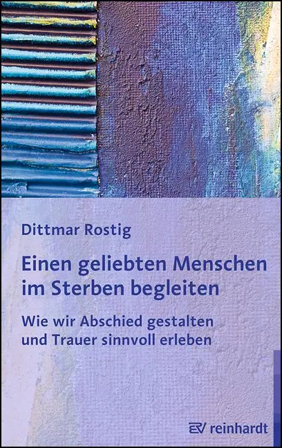 Cover: 9783497024698 | Einen geliebten Menschen im Sterben begleiten | Dittmar Rostig | Buch