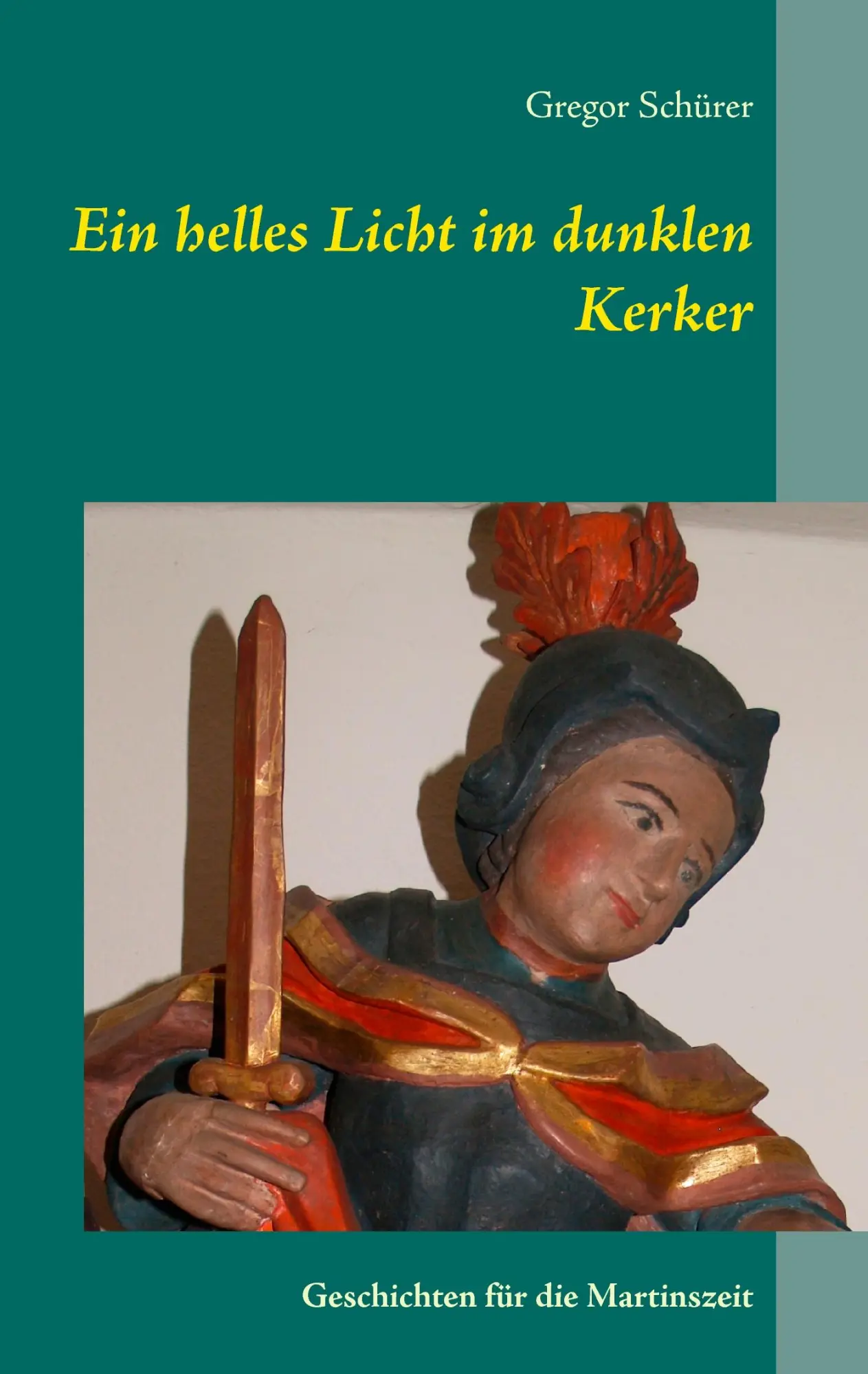 Cover: 9783735784698 | Ein helles Licht im dunklen Kerker | Geschichten für die Martinszeit