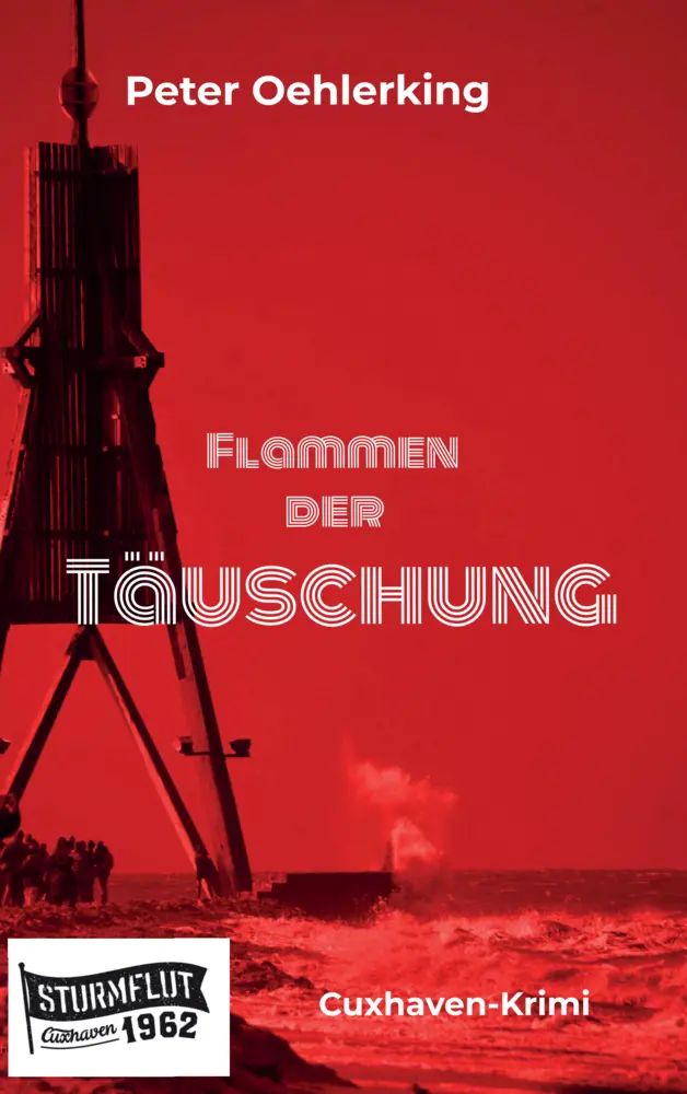 Cover: 9789403804798 | Flammen der Täuschung | Cuxhaven-Krimi | Peter Oehlerking | Buch