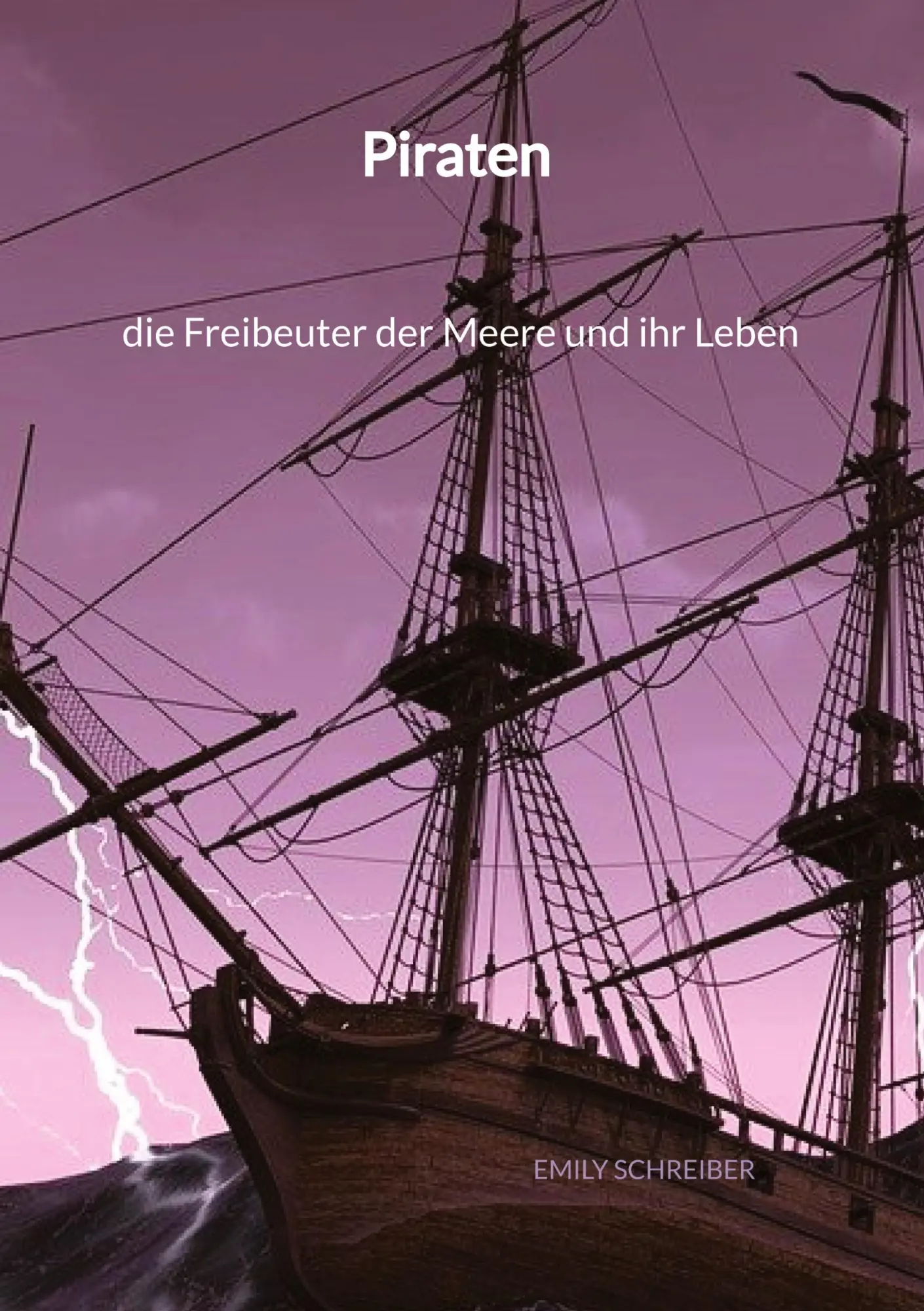 Cover: 9783347994898 | Piraten - die Freibeuter der Meere und ihr Leben | Emily Schreiber