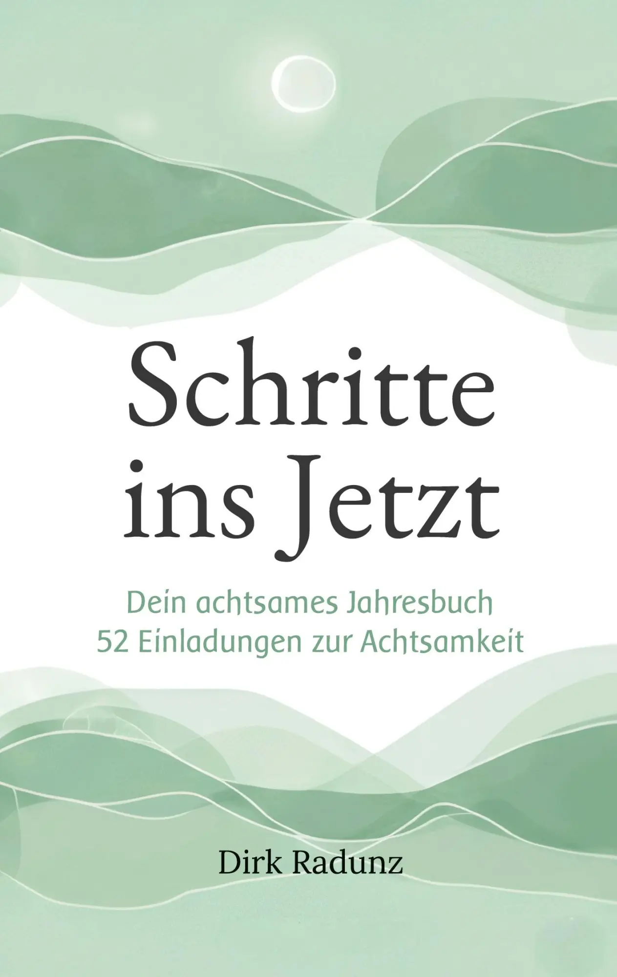 Cover: 9783819224898 | Schritte ins Jetzt | Dirk Radunz | Taschenbuch | 136 S. | Deutsch