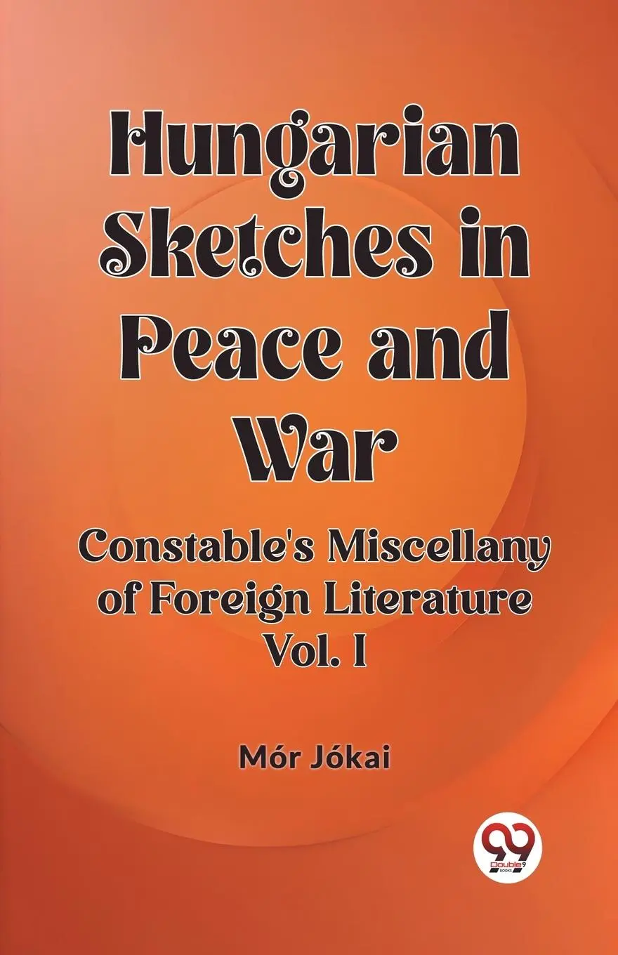 Cover: 9789362764898 | Hungarian Sketches in Peace and War Constable's Miscellany of...