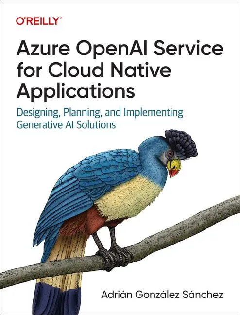 Cover: 9781098154998 | Azure OpenAI for Cloud Native Applications | Adrian Sanchez | Buch Cover: 9781098154998 | Azure OpenAI for Cloud Native Applications | Adrian Sanchez | Buch