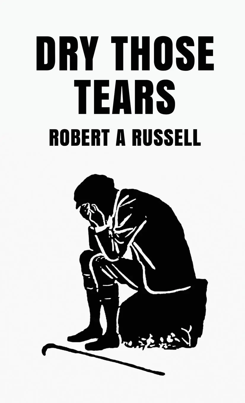 Cover: 9781639234998 | Dry Those Tears Hardcover | By Robert Russell | Buch | Englisch | 2023