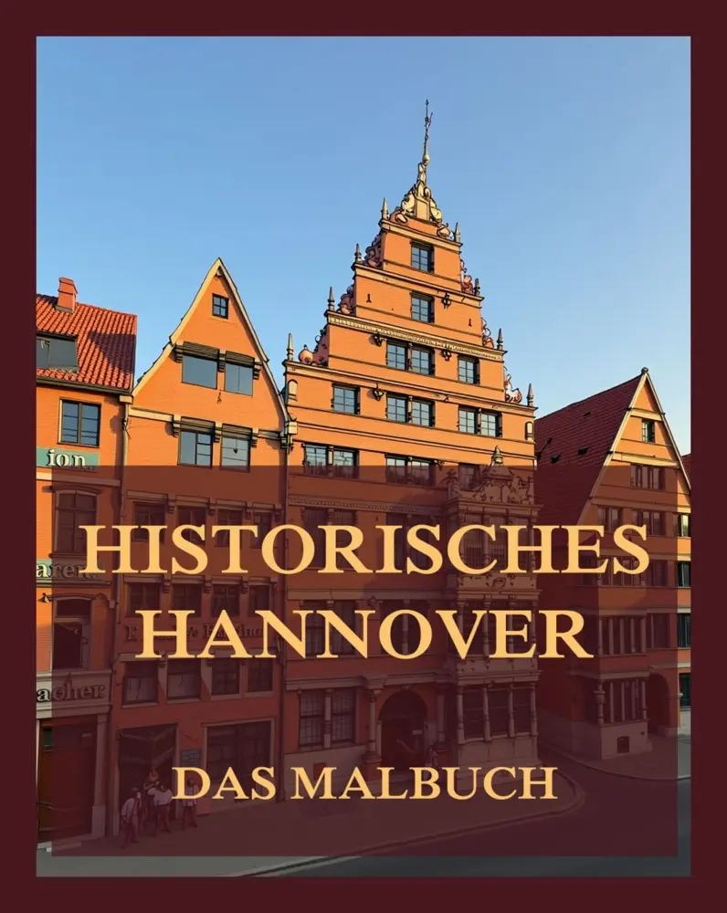 Cover: 9783988684998 | Historisches Hannover - Das Malbuch | Für Kinder und Erwachsene | Beck