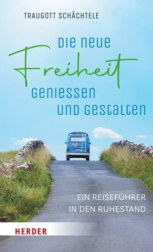 Cover: 9783451035098 | Die neue Freiheit genießen und gestalten | Traugott Schächtele | Buch