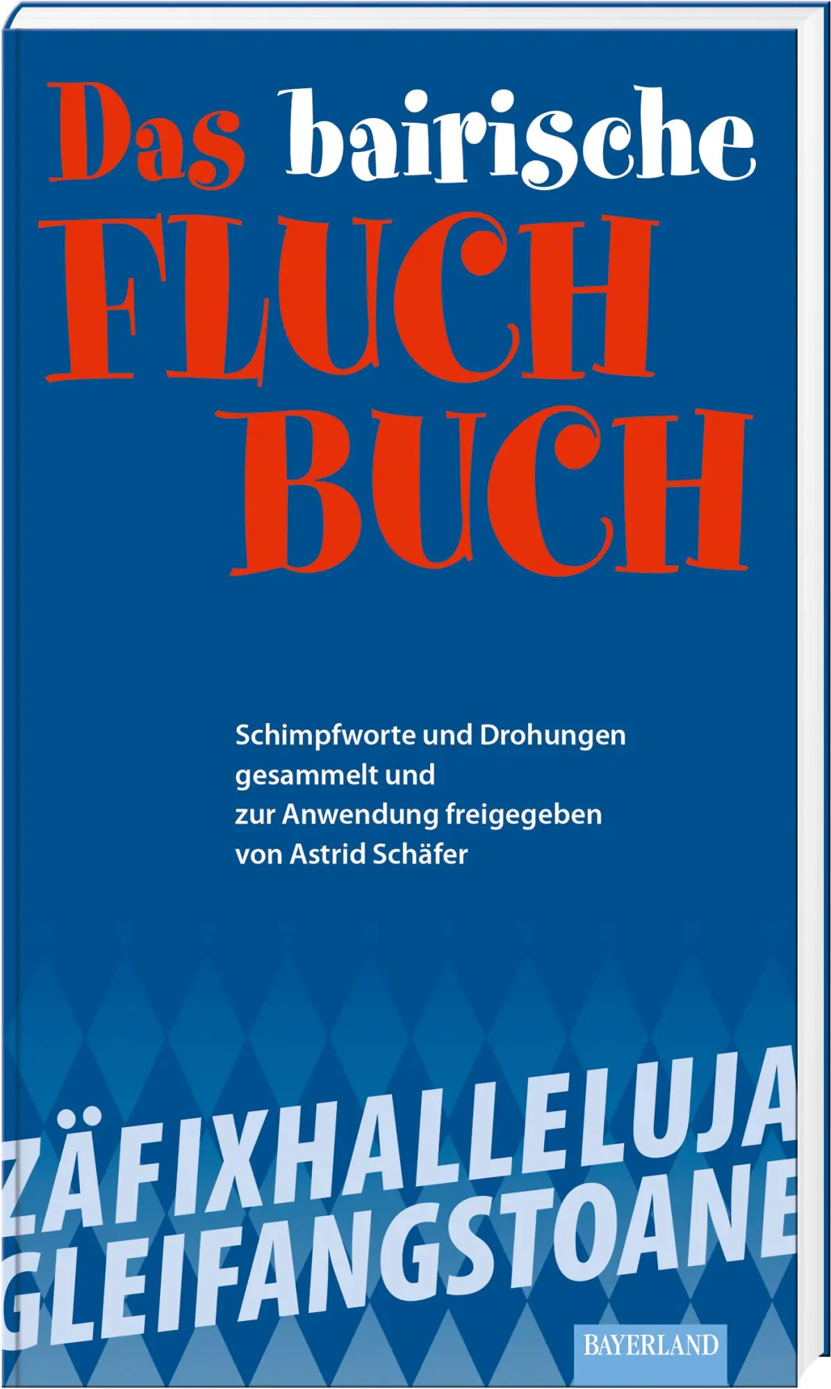 Cover: 9783892515098 | Das bayerische Fluch-Buch | Astrid Schäfer | Buch | 96 S. | Deutsch Cover: 9783892515098 | Das bayerische Fluch-Buch | Astrid Schäfer | Buch | 96 S. | Deutsch