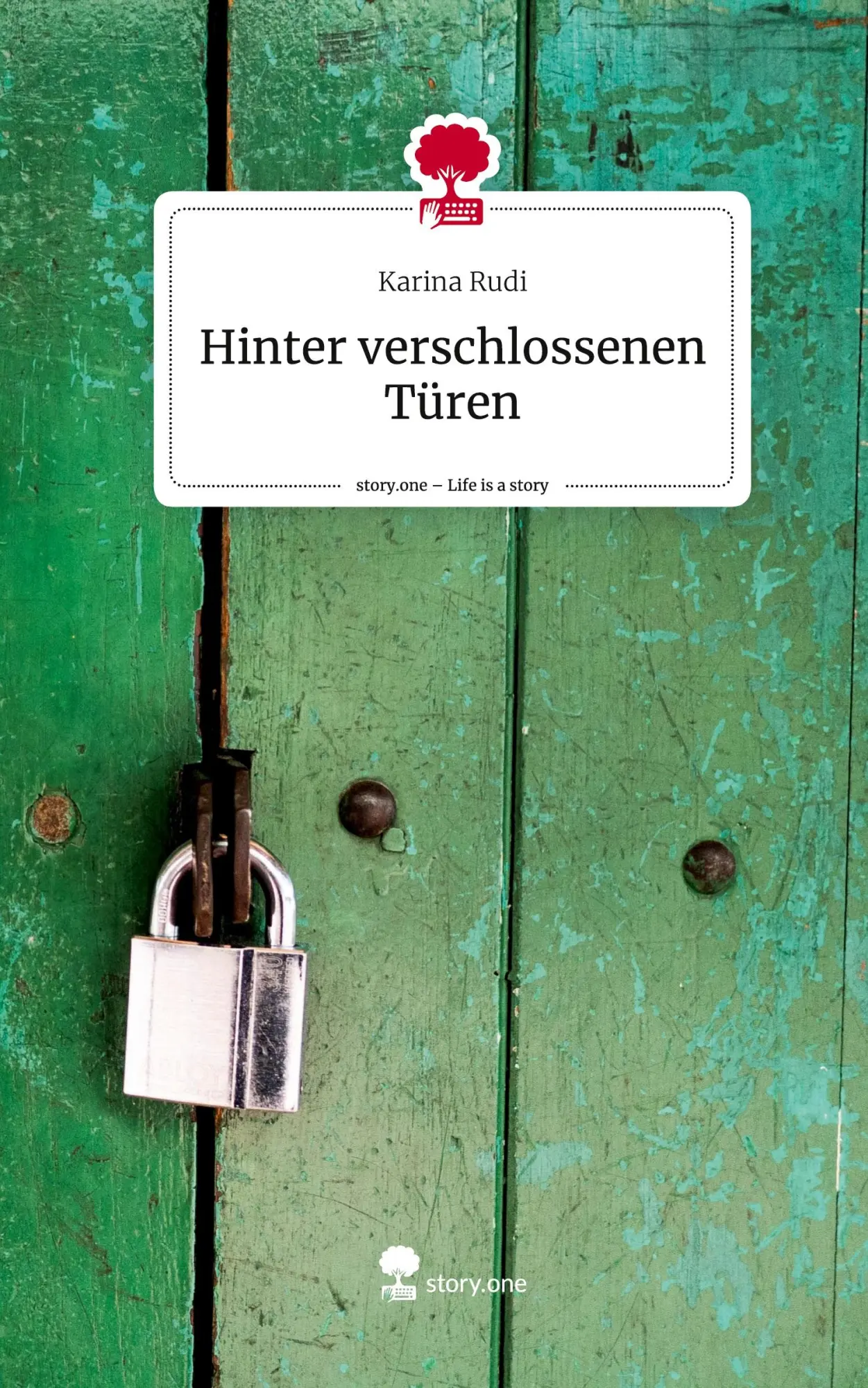 Cover: 9783711565198 | Hinter verschlossenen Türen. Life is a Story - story.one | Karina Rudi