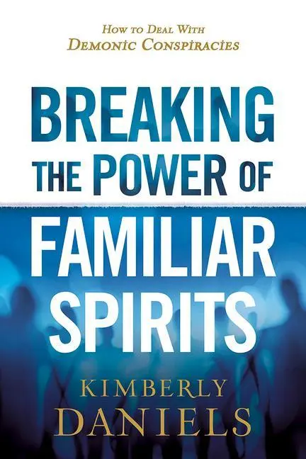 Cover: 9781629995298 | Breaking the Power of Familiar Spirits: How to Deal with Demonic...