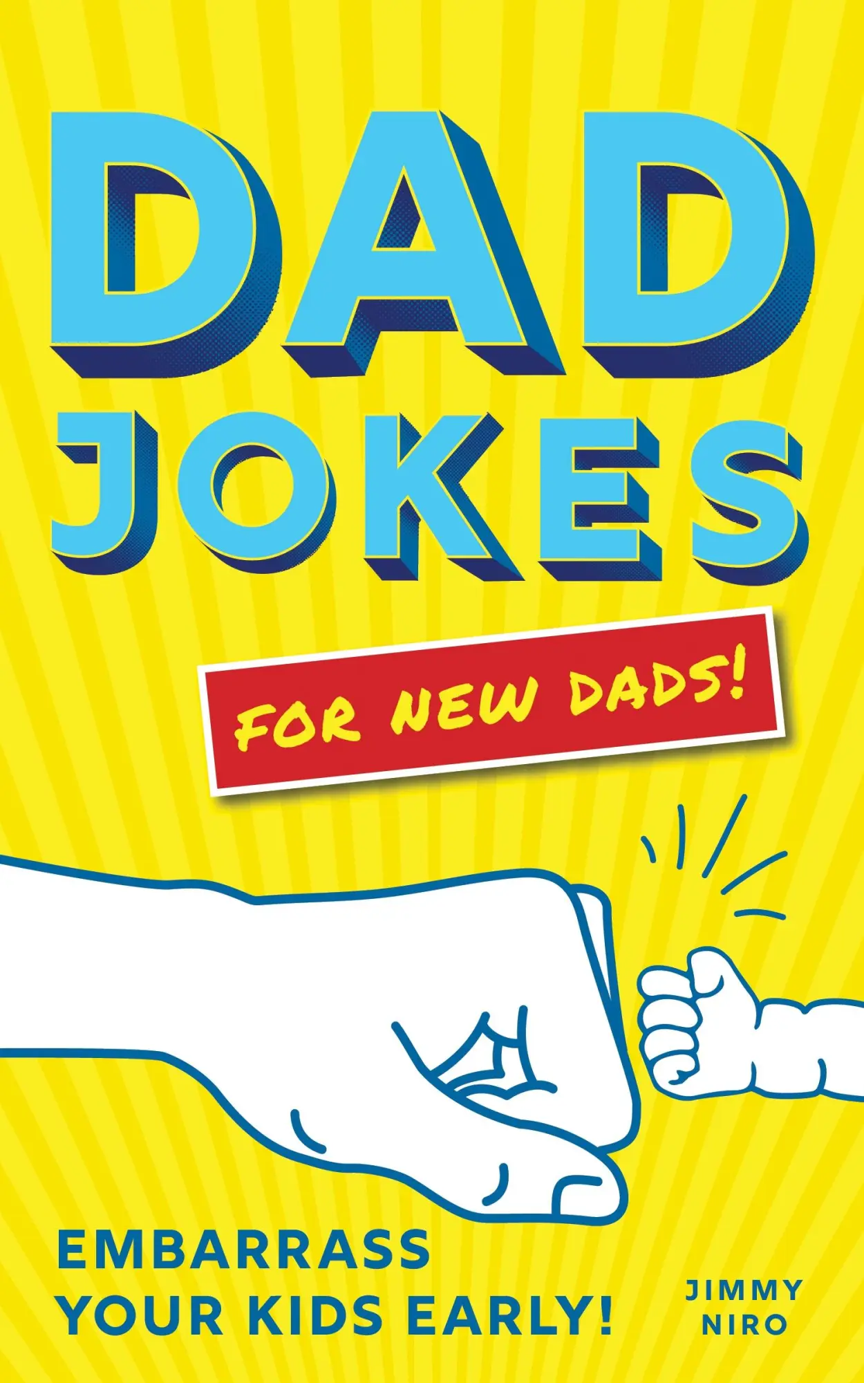 Cover: 9781728205298 | Dad Jokes for New Dads | Embarrass Your Kids Early! | Jimmy Niro