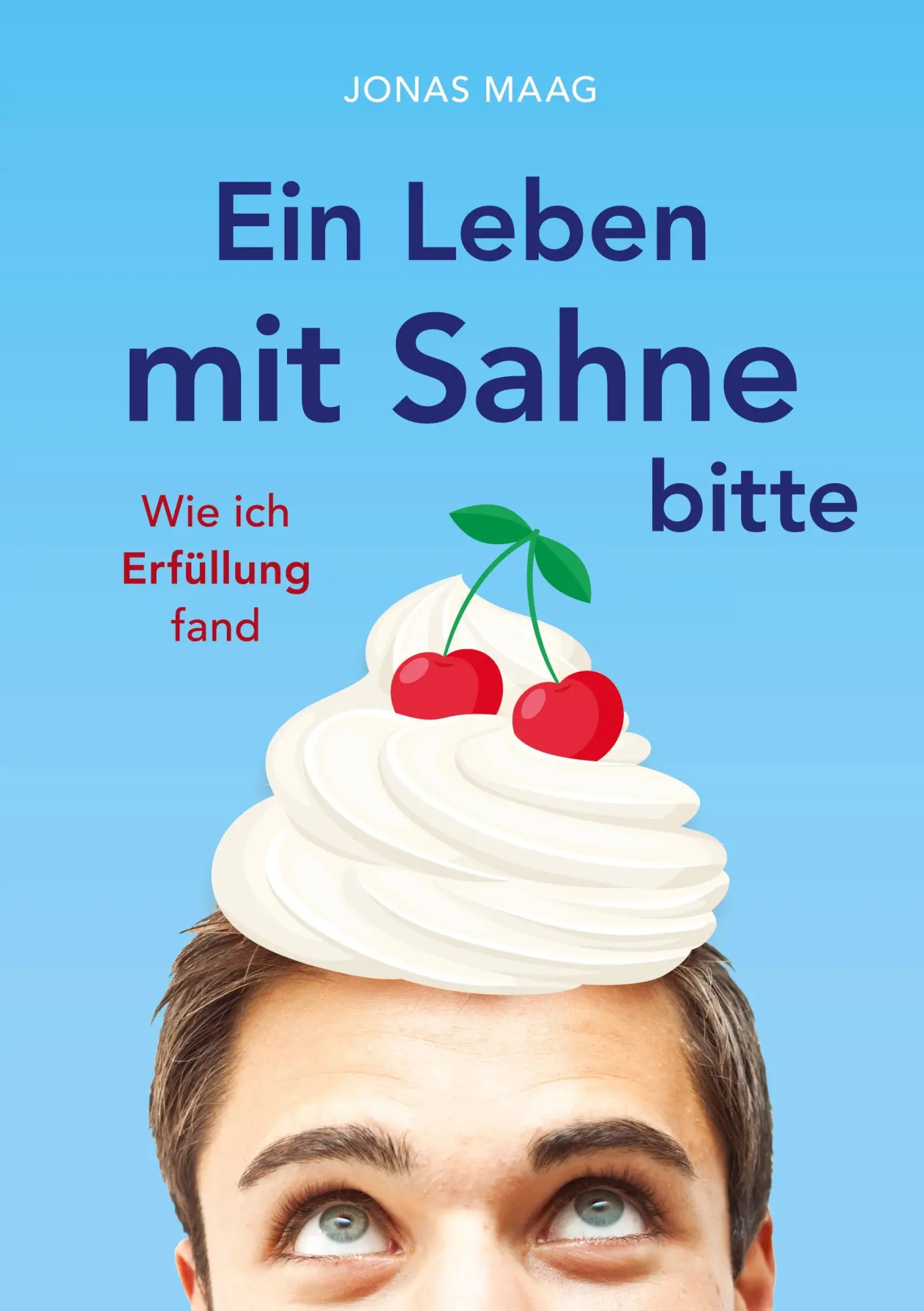 Cover: 9783384005298 | Ein Leben mit Sahne bitte | Wie ich Erfüllung fand | Jonas Maag | Buch