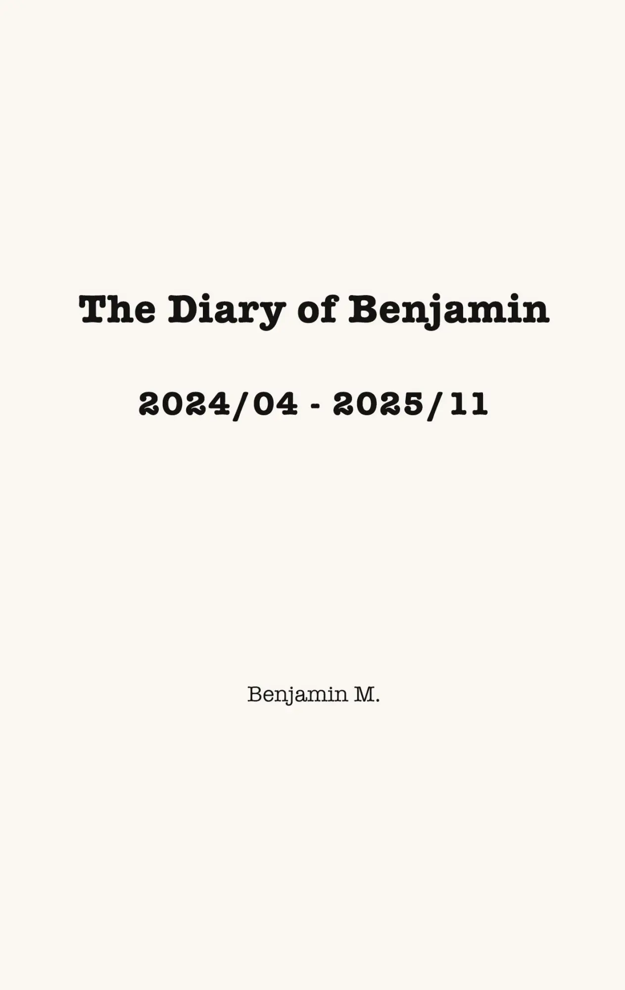 Cover: 9783695105298 | The Diary of Benjamin, 2024/04 - 2025/11 | Benjamin M. | Taschenbuch