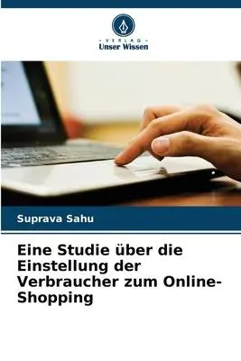 Cover: 9786205295298 | Eine Studie über die Einstellung der Verbraucher zum Online-Shopping