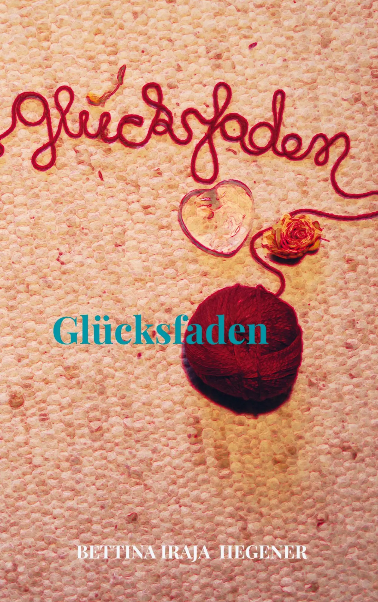 Cover: 9789403685298 | Glücksfaden | Iraja Bettina Hegener | Taschenbuch | 52 S. | Deutsch