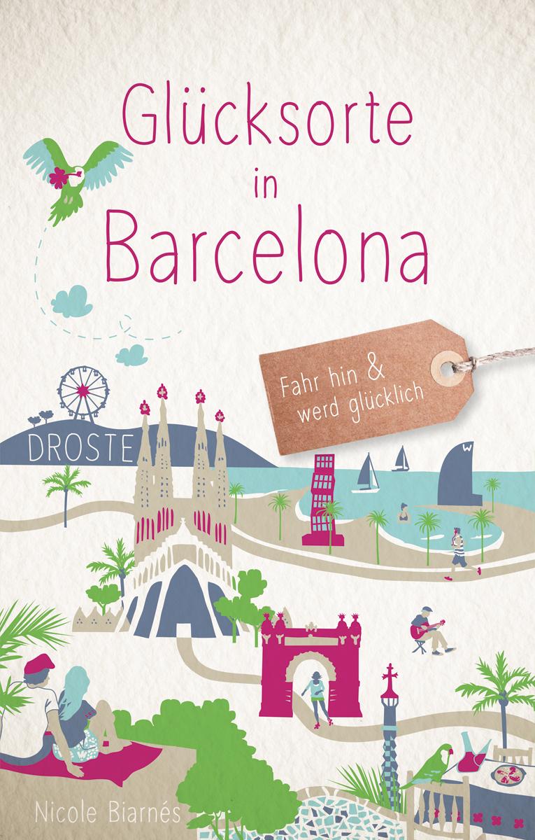 Cover: 9783770025398 | Glücksorte in Barcelona | Fahr hin &amp; werd glücklich | Nicole Biarnés