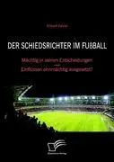Cover: 9783836695398 | Der Schiedsrichter im Fußball: Mächtig in seinen Entscheidungen ¿...