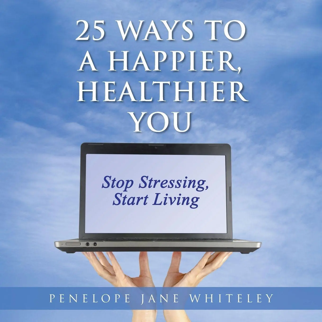 Cover: 9781452595498 | 25 Ways to a Happier, Healthier You | Penelope Jane Whiteley | Buch