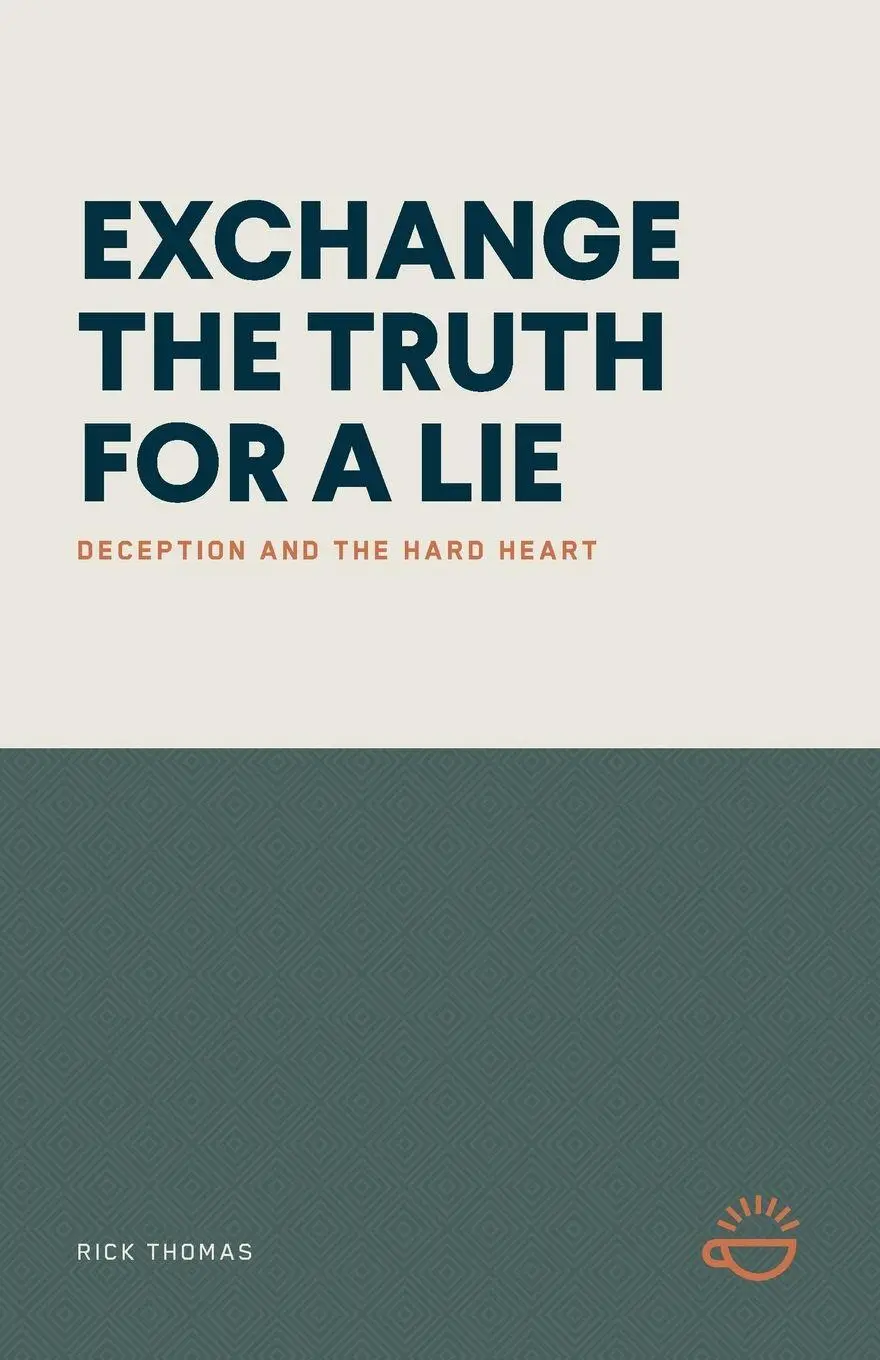 Cover: 9781732385498 | EXCHANGE THE TRUTH FOR A LIE | DECEPTION AND THE HARD HEART | Thomas
