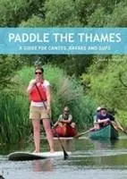Cover: 9781906095598 | Paddle the Thames | A Guide for Canoes, Kayaks and Sup's | Rainsley