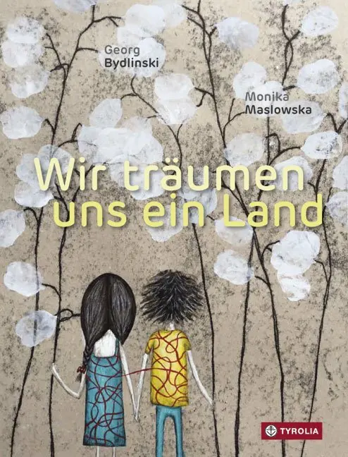 Cover: 9783702235598 | Wir träumen uns ein Land | Georg Bydlinski | Buch | Deutsch | 2016
