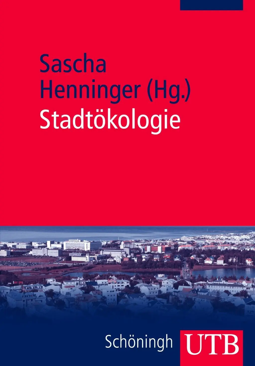 Cover: 9783825235598 | Stadtökologie | Bausteine des Ökosystems Stadt | Sascha Henninger