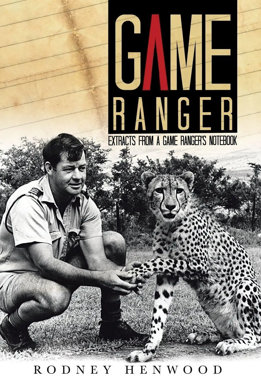 Cover: 9781491875698 | Game Ranger | Extracts from a Game Ranger's Notebook | Rodney Henwood
