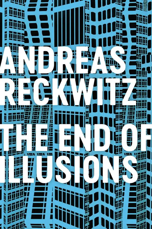 Cover: 9781509545698 | The End of Illusions | Andreas Reckwitz | Buch | 244 S. | Englisch