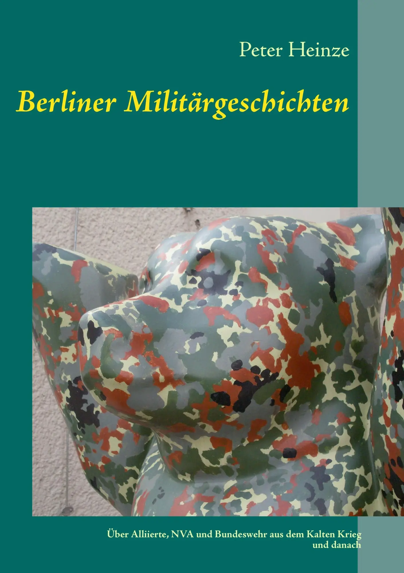 Cover: 9783937885698 | Berliner Militärgeschichten | Peter Heinze | Taschenbuch | 356 S.