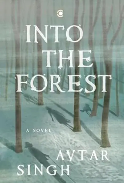 Cover: 9789360455798 | Into the Forest | A Novel | Avtar Singh | Buch | Englisch | 2024
