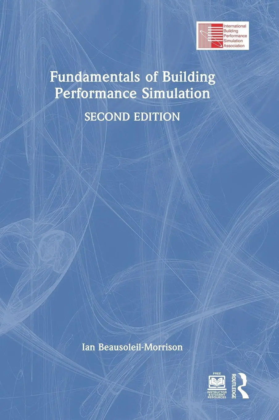 Cover: 9781032795898 | Fundamentals of Building Performance Simulation | Beausoleil-Morrison