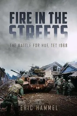 Cover: 9781612005898 | Fire in the Streets | The Battle for Hue, Tet 1968 | Eric M Hammel