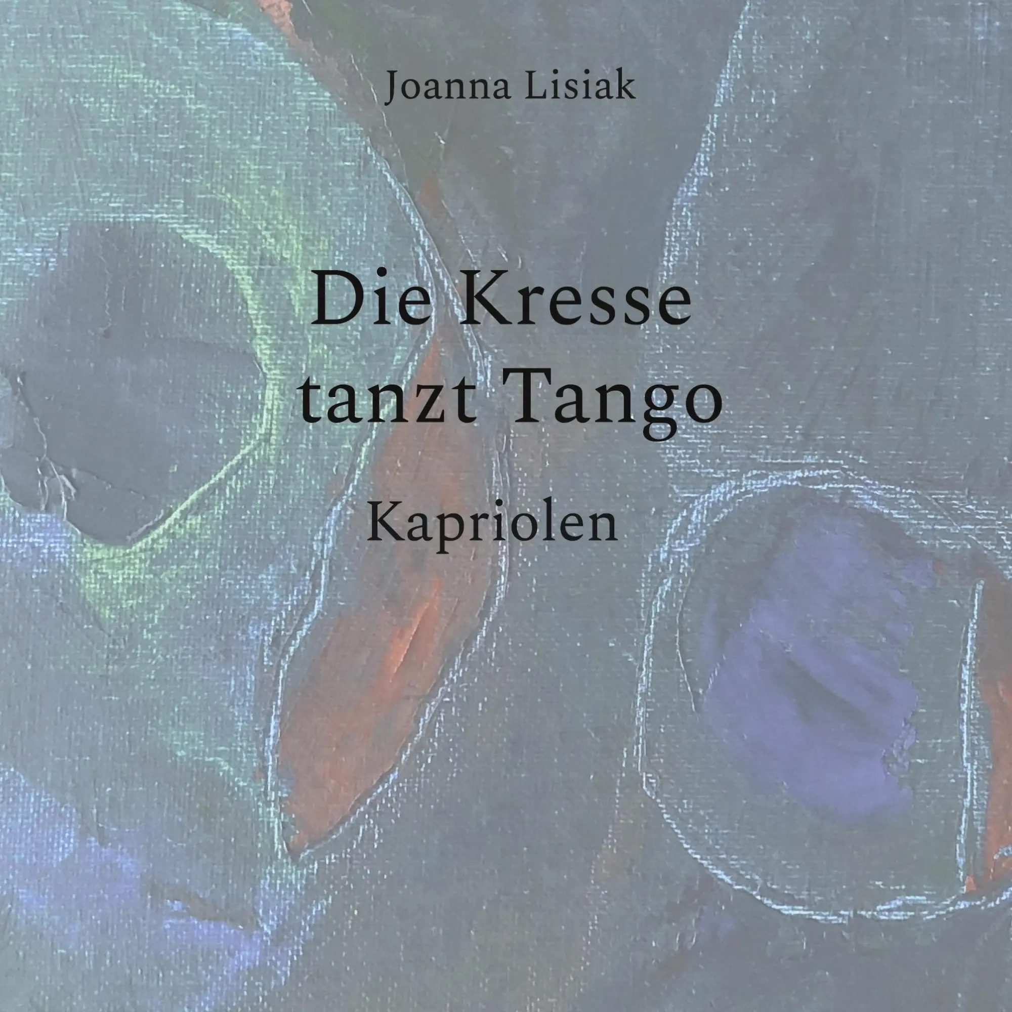 Cover: 9783751955898 | Die Kresse tanzt Tango | Kapriolen | Joanna Lisiak | Taschenbuch
