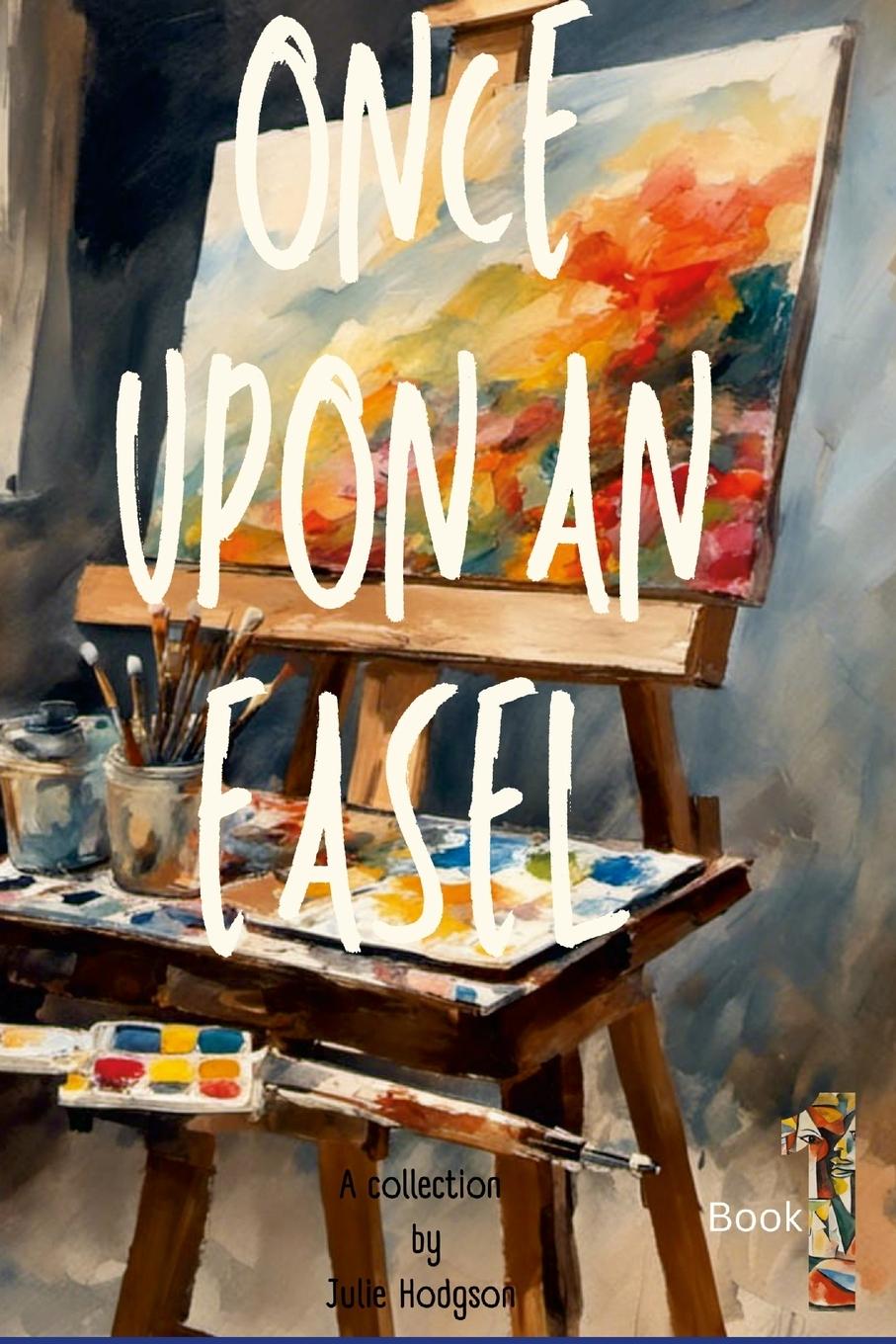 Cover: 9789188045898 | Once Upon an easel | Julie Hodgson | Taschenbuch | Englisch | 2023