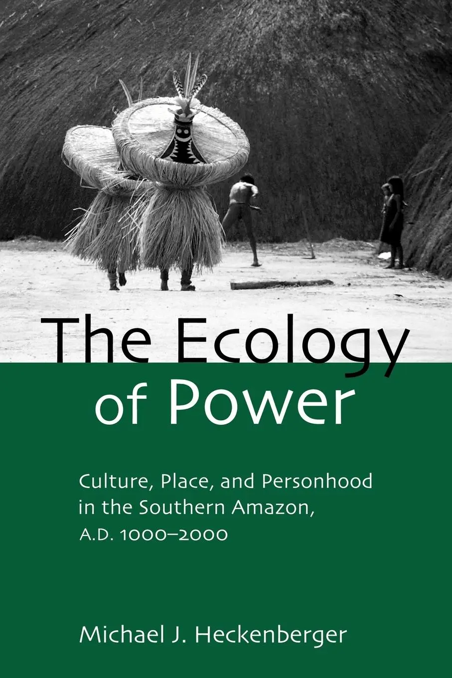 Cover: 9780415945998 | The Ecology of Power | Michael J. Heckenberger | Taschenbuch | 2004