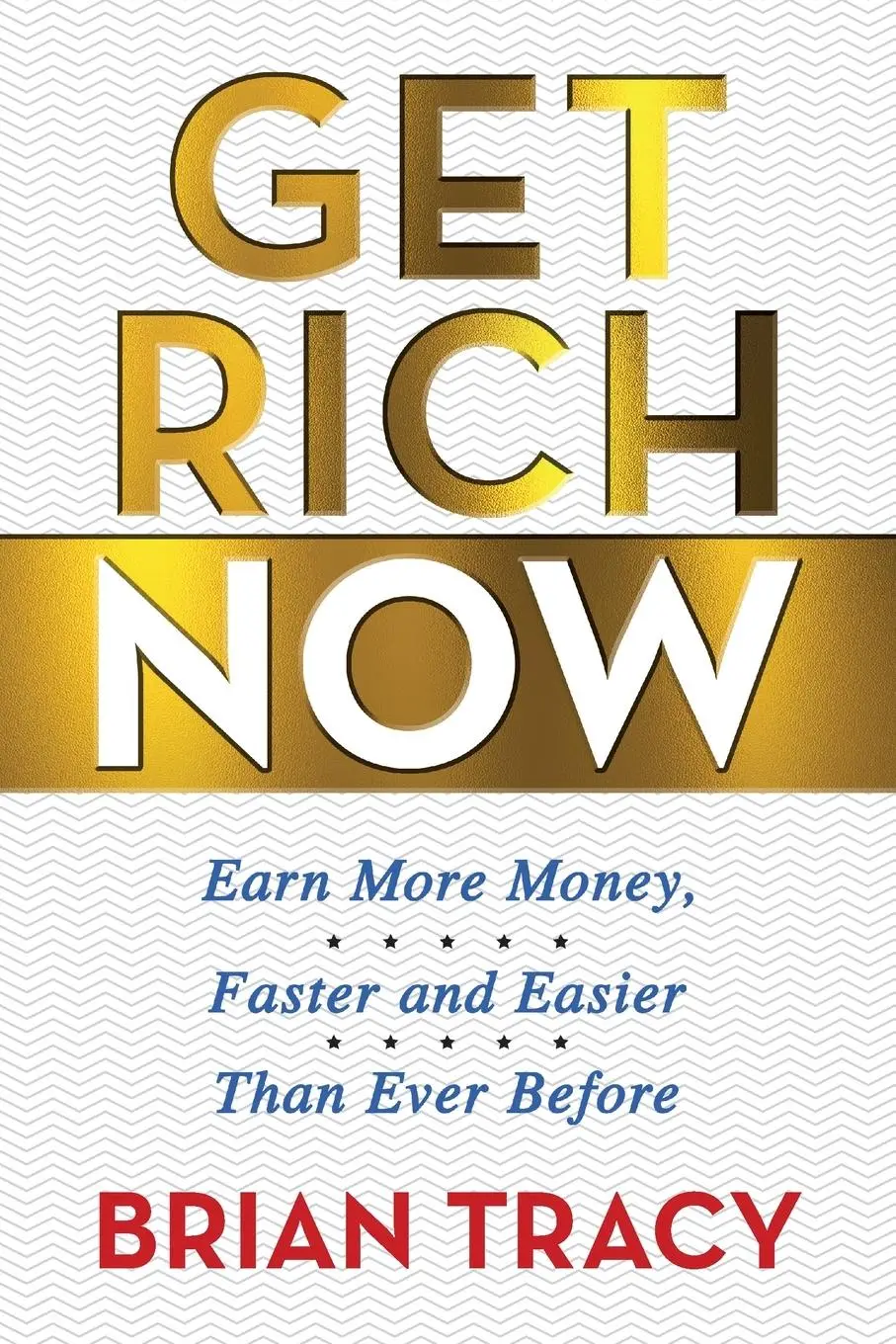Cover: 9781722505998 | Get Rich Now | Earn More Money, Faster and Easier Than Ever Before