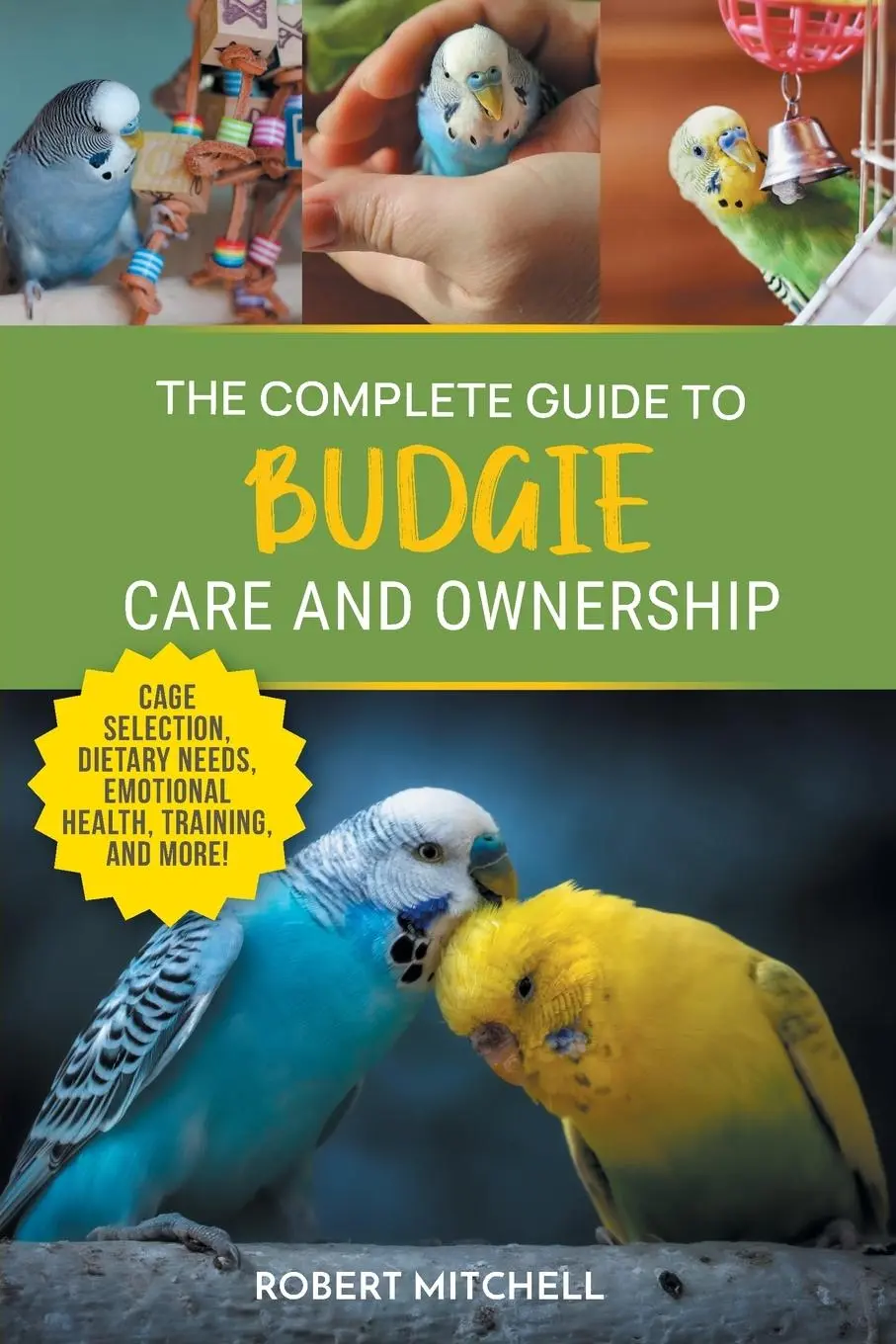 Cover: 9781961846098 | The Complete Guide to Budgie Care and Ownership | Robert Mitchell