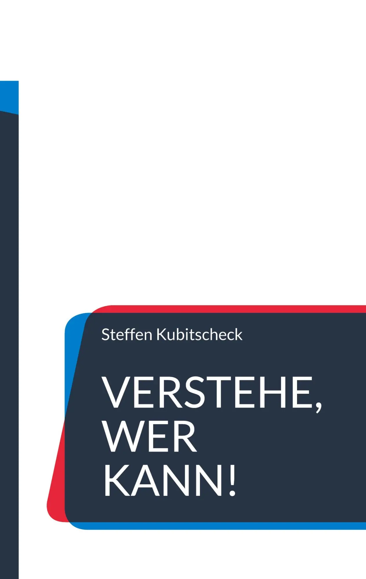 Cover: 9783842396098 | Verstehe, wer kann! | Steffen Kubitscheck | Taschenbuch | 144 S.