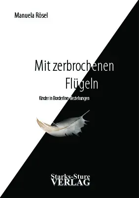 Cover: 9783939586098 | Mit zerbrochenen Flügeln | Kinder in Borderline-Beziehungen | Rösel