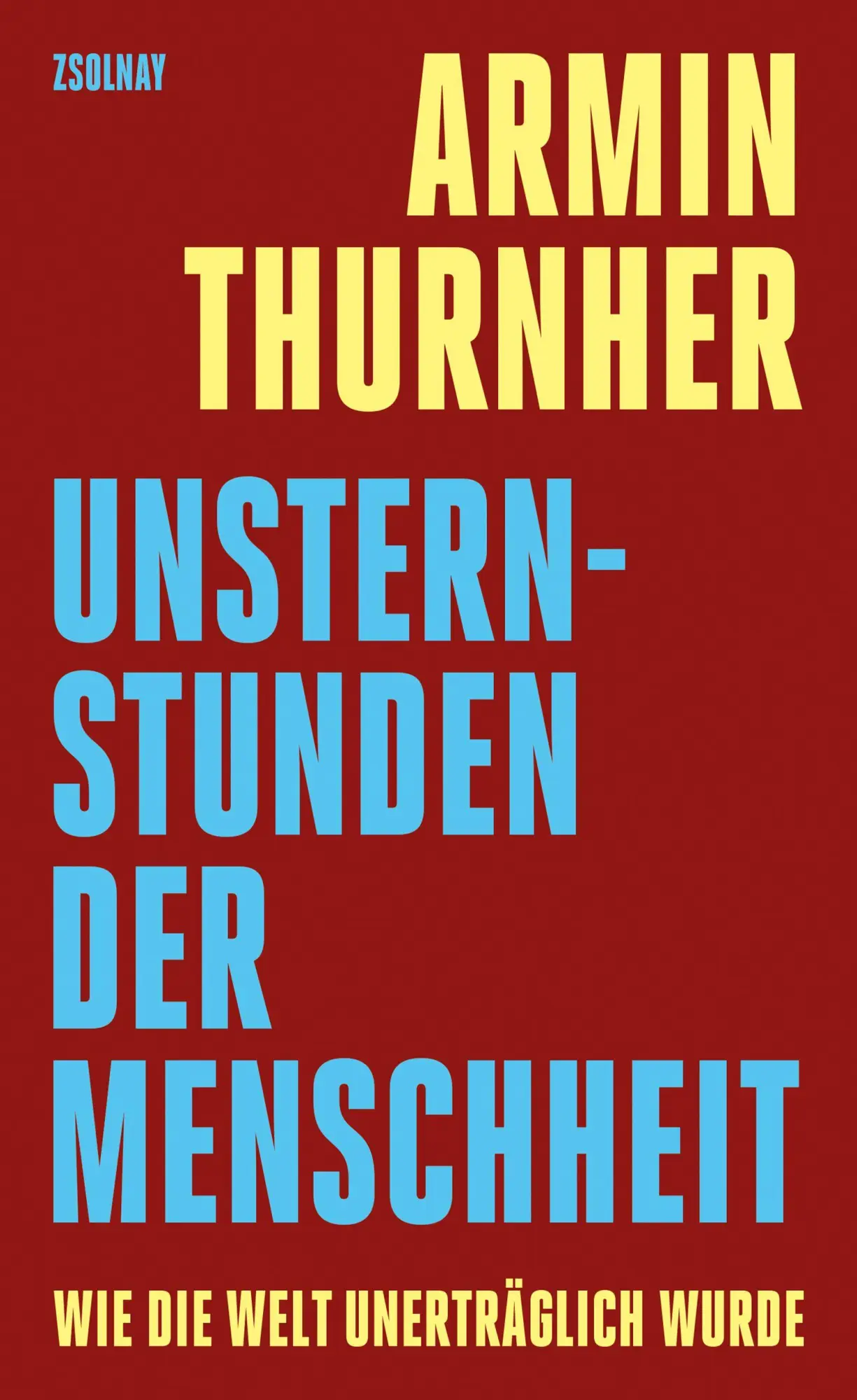 Cover: 9783552076198 | Unsternstunden der Menschheit | Wie die Welt unerträglich wurde | Buch
