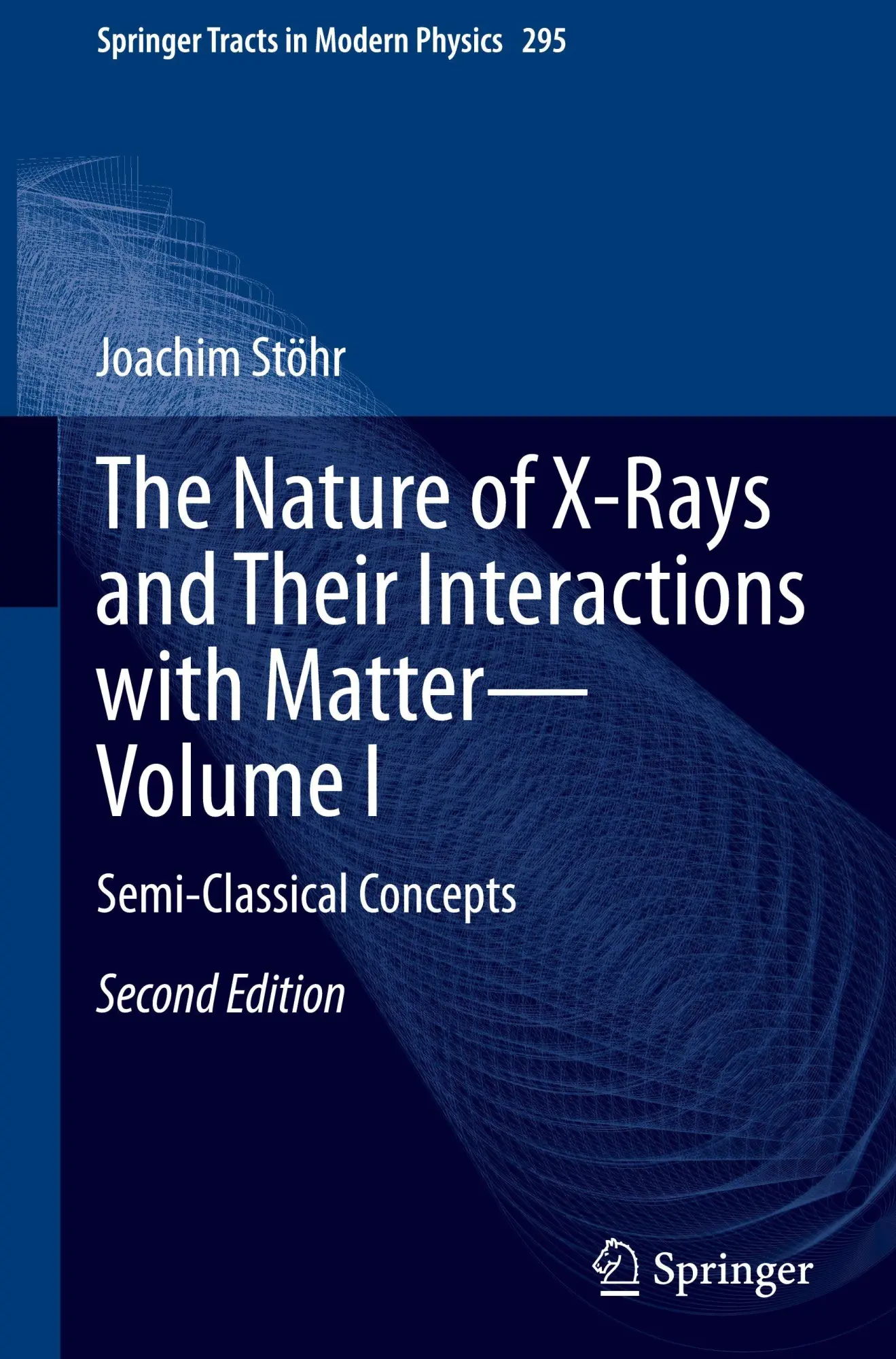 The Nature of X-Rays and Their Interactions with Matter-Volume I