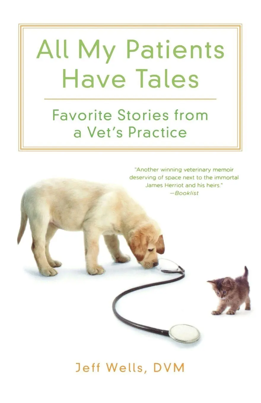Cover: 9780312606398 | All My Patients Have Tales | Favorite Stories from a Vet's Practice